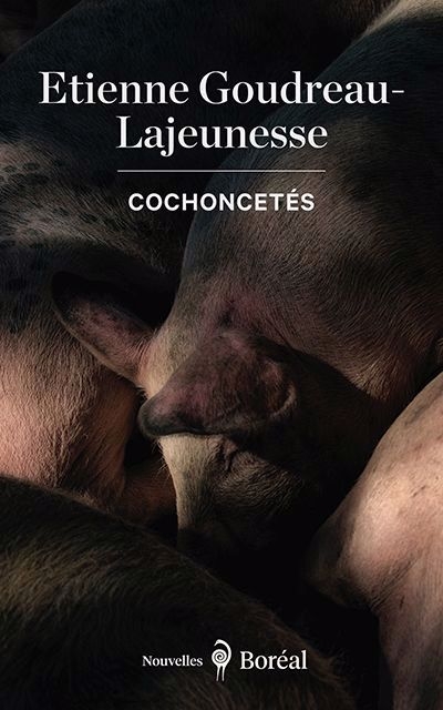 Cochoncetés | Goudreau-Lajeunesse, Etienne (Auteur)