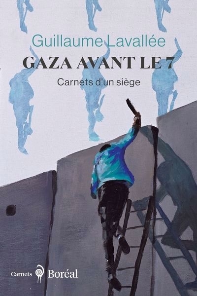 Gaza avant le 7 : Carnets d'un siège | Lavallée, Guillaume (Auteur)