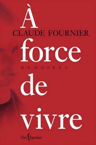 À force de vivre | Fournier, Claude