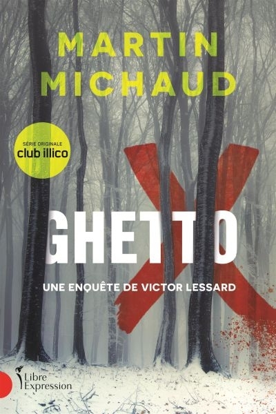 Une enquête de Victor Lessard - Ghetto X  | Michaud, Martin