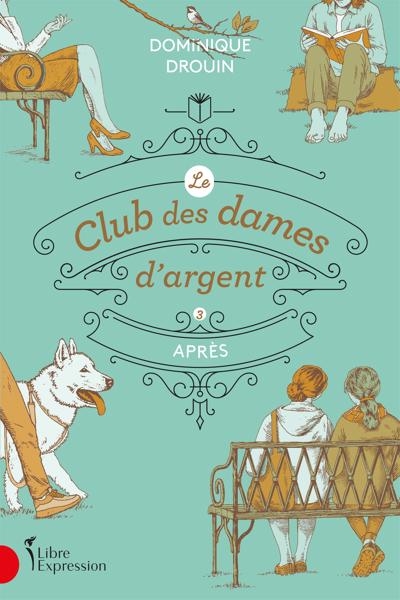 Le Club des dames d'argent T.03 - Après | Drouin, Dominique