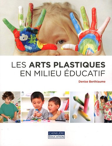 arts plastiques en milieu éducatif (Les) | Berthiaume, Denise