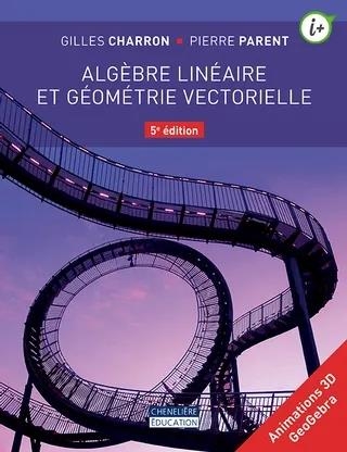 Algèbre linéaire et géométrie vectorielle  | Charron, Gilles
