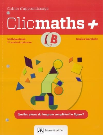 Clicmaths+ - Volume B - 1ère année | 