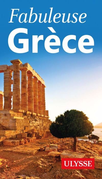 Guide de voyage Ulysse - Fabuleuse Grèce | 