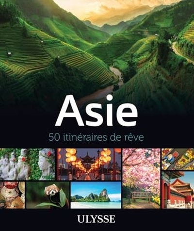 Asie  : 50 itinéraires de rêve | Collectif Ulysse