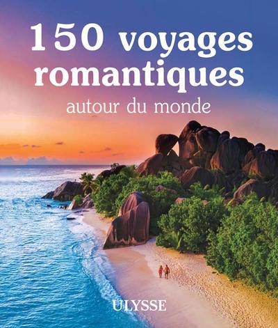 150 voyages romantiques autour du monde | 