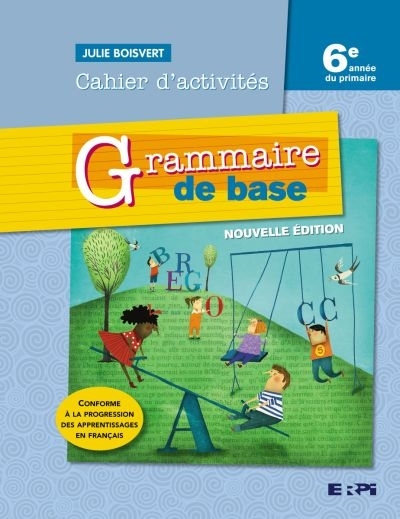 Grammaire de base – Cahier d’activités 6 + Ensemble numérique ÉLÈVE (12 mois) | Boisvert, Julie