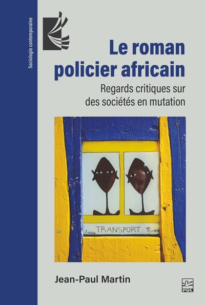 roman policier africain : Regards critiques sur des sociétés en mutation (Le) | Martin, Jean-Paul (Auteur)