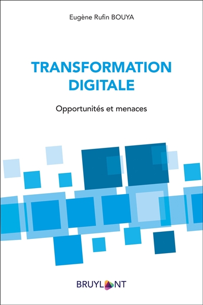 Transformation digitale : opportunités et menaces | Bouya, Eugène Rufin