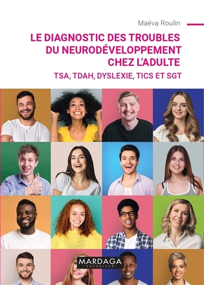 Diagnostic des troubles du neurodéveloppement chez l'adulte (Le) : TSA, TDAH, dyslexie, tics et SGT | Roulin, Maëva