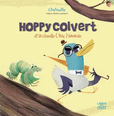 Hoppy Colvert et la chenille (très) bavarde | Ockto Lambert, Fabien