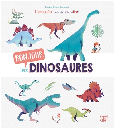 L'encyclo des petiots - Bonjour les dinosaures | Bragard, Jean-Michel