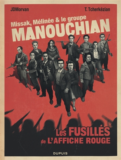 Missak, Mélinée & le groupe Manouchian : les fusillés de l'affiche rouge | Morvan, Jean-David (Auteur) | Tcherkézian, Thomas (Illustrateur)