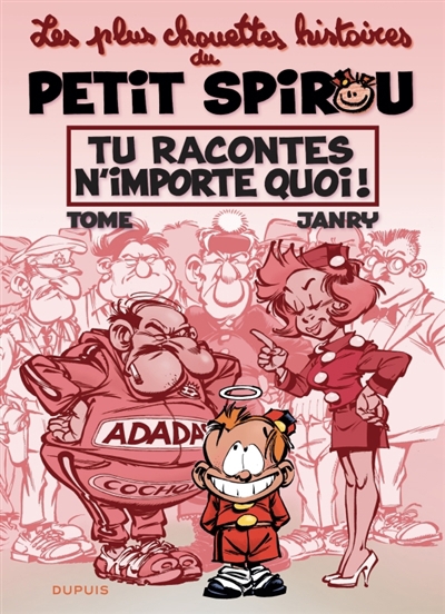 Le petit Spirou : chouettes histoires T.01 - Tu racontes n'importe quoi ! | Tome (Auteur) | Janry (Illustrateur)