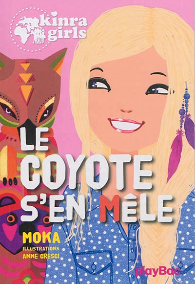 Kinra girls T.14 - Le coyote s'en mêle | Moka