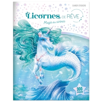 Licornes de rêve : Cahier de stickers : Magie des sirènes nouvelle édition | Autocollant et pochoir