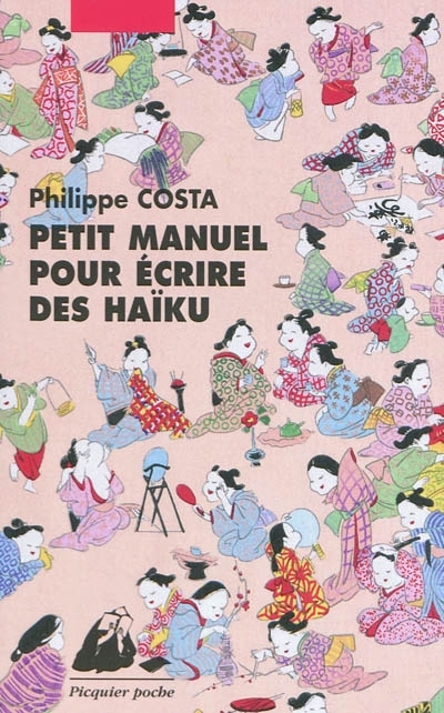 Petit manuel pour écrire des haïku | Costa, Philippe