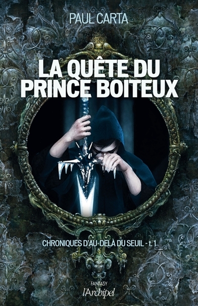 Chroniques d'au-delà du seuil T.01 - La quête du prince boiteux | Carta, Paul