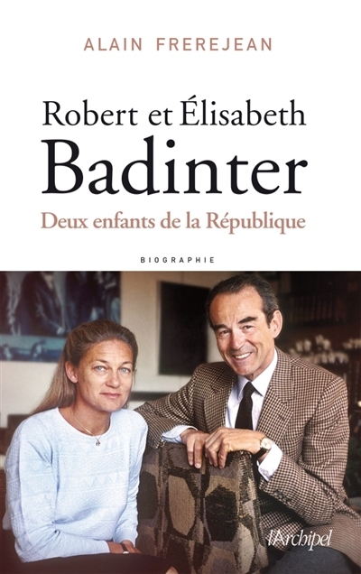 Robert et Elisabeth Badinter ou Le refus de l'injustice | Frerejean, Alain