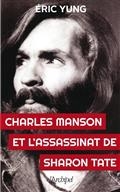 Charles Manson et l'assassinat de Sharon Tate | Yung, Eric