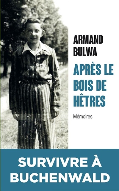 Après le bois de hêtres : mémoires | Bulwa, Armand