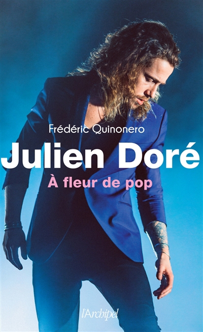 Julien Doré : à fleur de pop | Quinonero, Frédéric