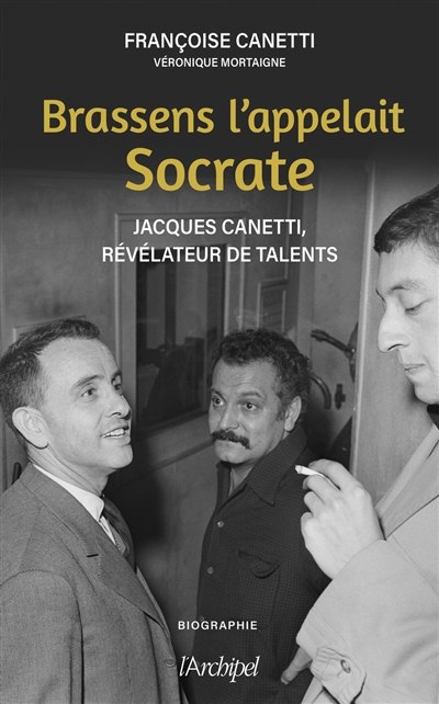 Brassens l'appelait Socrate : Jacques Canetti, révélateur de talents | Canetti, Françoise