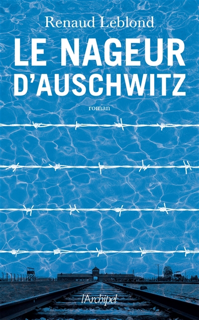 nageur d'Auschwitz (Le) | Leblond, Renaud