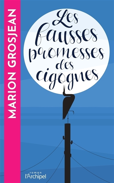 fausses promesses des cigognes (Les) | Grosjean, Marion