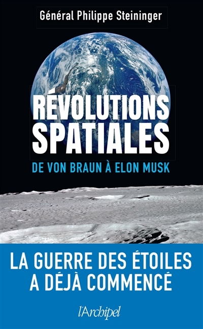 Révolutions spatiales : de Von Braun à Elon Musk | Steininger, Philippe (Auteur)