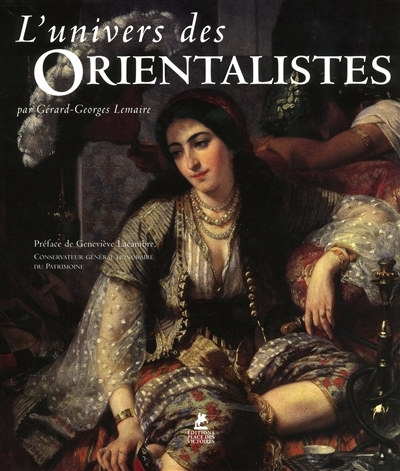 L'univers des orientalistes | Lemaire, Gérard-Georges
