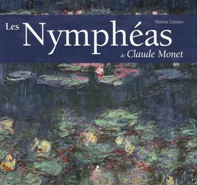 nymphéas de Claude Monet (Les) | Linares, Marina
