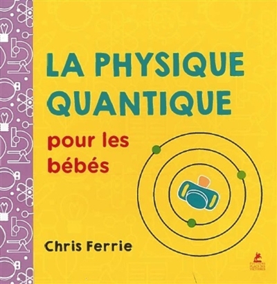 physique quantique pour les bébés (La) | Ferrie, Chris