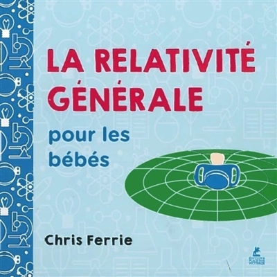Relativité générale pour les bébés (La) | Ferrie, Chris