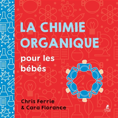 Chimie organique pour les bébés (La) | Ferrie, Chris | Florance, Cara