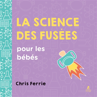 Science des fusées pour les bébés (La) | Ferrie, Chris