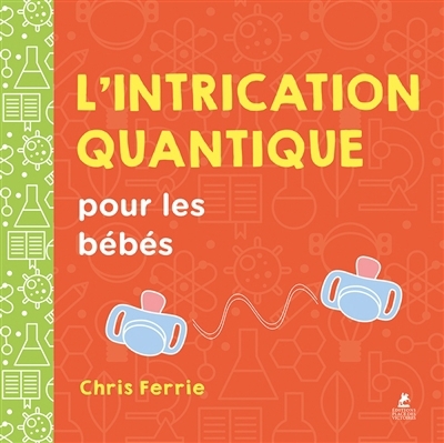 L'intrication quantique pour les bébés | Ferrie, Chris (Auteur)