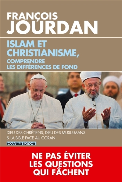 Islam et christianisme, comprendre les différences de fond | Jourdan, François