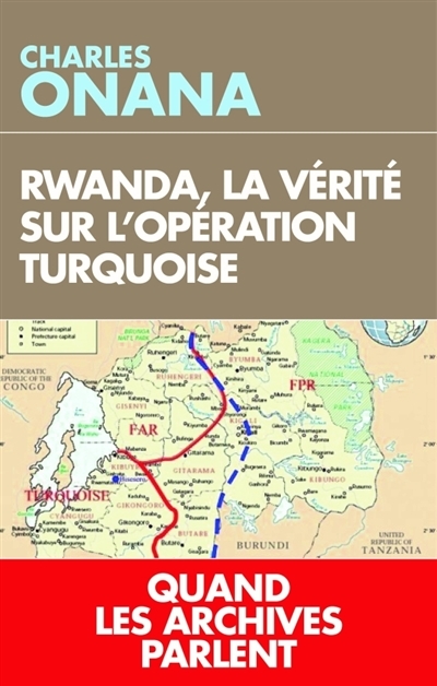 Rwanda, la vérité sur l'opération turquoise | Onana, Charles