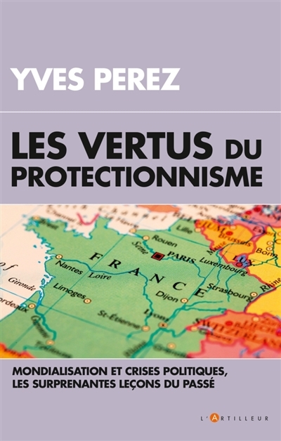 vertus du protectionnisme (Les) | Perez, Yves André