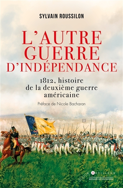 L'autre guerre d'indépendance : 1812, histoire de la deuxième guerre d'indépendance américaine | Roussillon, Sylvain