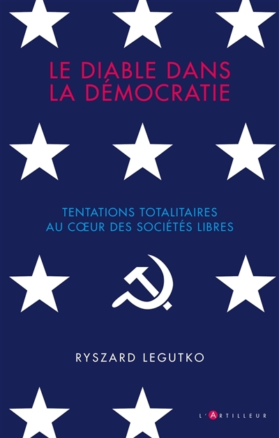 Le Diable dans la démocratie : tentations totalitaires au coeur des sociétés libres | Legutko, Ryszard