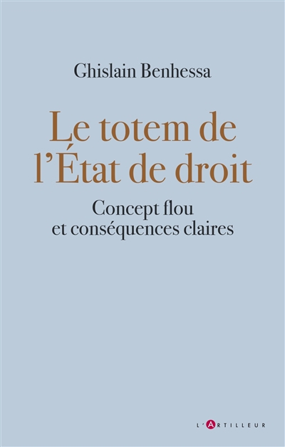 totem de l'Etat de droit : concept flou et conséquences claires (Le) | Benhessa, Ghislain