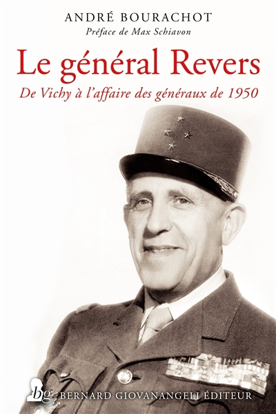 général Revers : de Vichy à l'affaire des généraux de 1950 (Le) | Bourachot, André (Auteur)