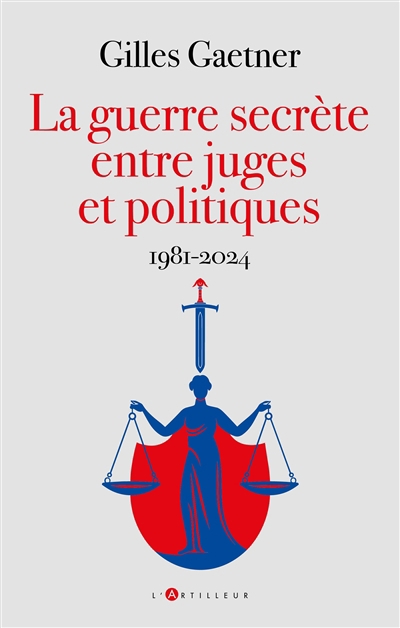 Guerre secrète entre juges et politiques (La) | Gaetner, Gilles