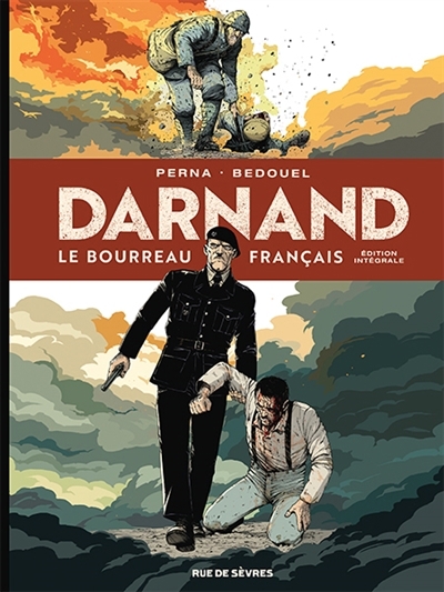 Darnand, le bourreau français : édition intégrale | Perna, Patrice (Auteur) | Bedouel, Fabien (Illustrateur)