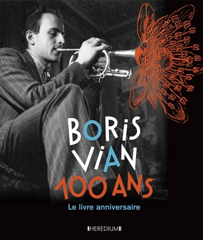 Boris Vian, 100 ans : le livre anniversaire | Bertolt, Nicole