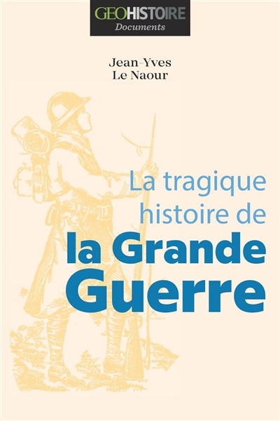 Tragique histoire de la Grande Guerre (La) | Le Naour, Jean-Yves