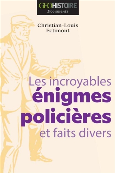 incroyables énigmes policières et faits divers (Les) | Eclimont, Christian-Louis